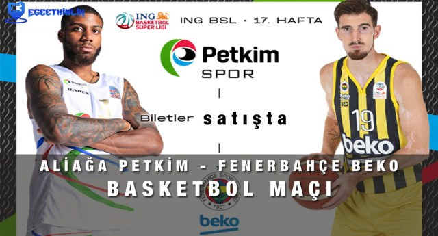 Aliağa Petkim – Fenerbahçe Beko Basketbol Maçı – 16 Ocak 2022