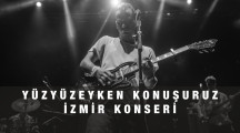 Yüzyüzeyken Konuşuruz İzmir Konseri – 19 Mayıs 2022