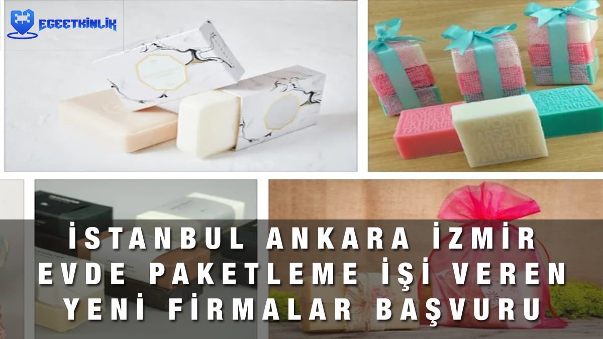 izmir ankara istanbul evden paketleme isi veren yeni firmalar basvuru sartlari egeetkinlik com 2022 izmir ankara istanbul evden paketleme isi veren yeni firmalar basvuru sartlari egeetkinlik com 2022