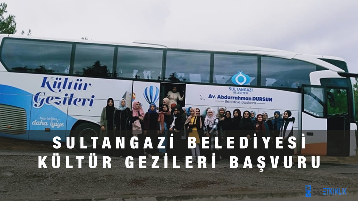 Sultangazi Belediyesi Gezi Turları Başvuru Kayıt 2024