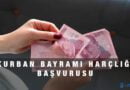 Kurban Bayramı Harçlığı İçin Geç Kalmayın! Şimdiden Başvurun 2026