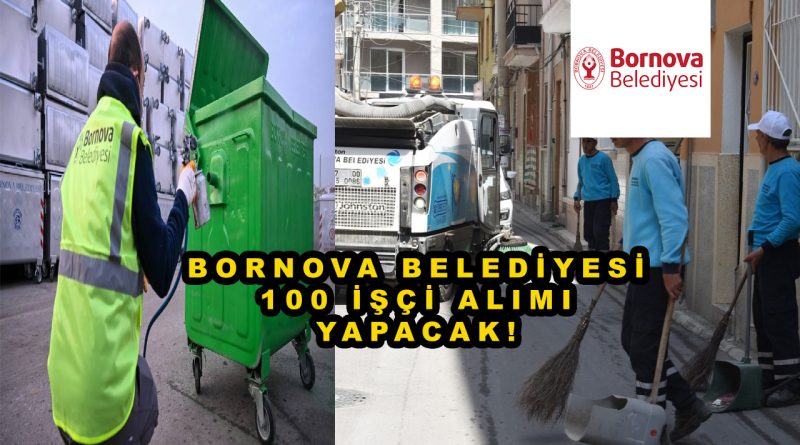 Bornova Belediyesi 100 Kadrolu İşçi Alımı Yapacak!