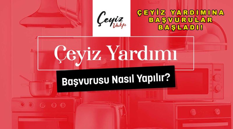 Çeyiz Vakfı Başvuru Nasıl Yapılır? 2026