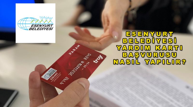 Esenyurt Belediyesi Yardım Kartı Başvurusu Nasıl Yapılır? 2026