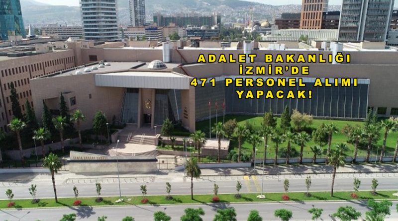 İzmir’e Dev Kamu İstihdamı: Adalet Bakanlığı 471 Personel Alımı Yapacak! Başvuru Ekranı Açıldı İzmir’e Dev Kamu İstihdamı: Adalet Bakanlığı 471 Personel Alımı Yapacak! Başvuru Ekranı Açıldı