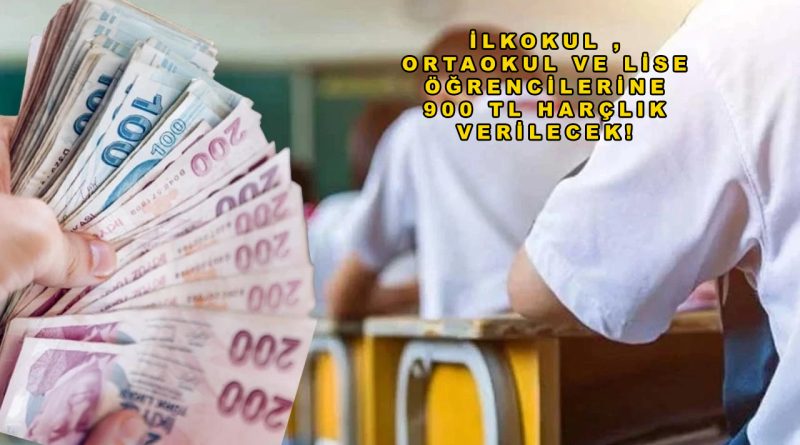 İlkokul, Ortaokul ve Lise Öğrencilerine 900 TL Harçlık Verilecek!