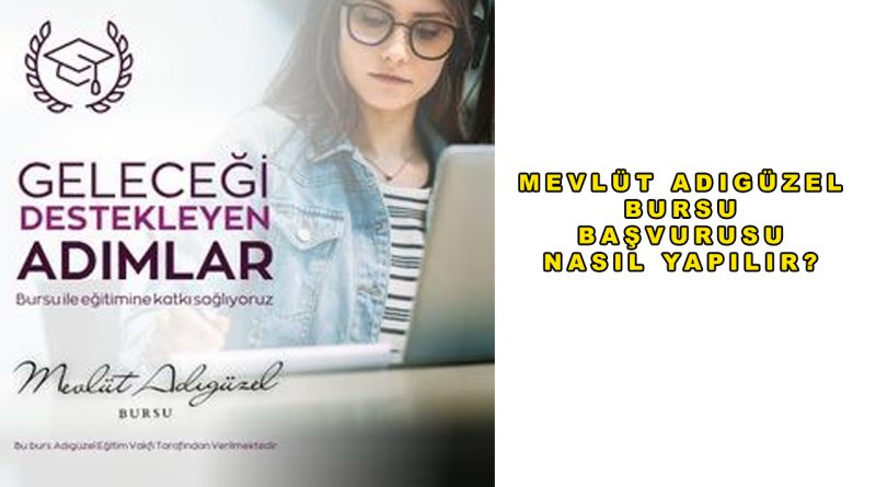 Mevlüt Adıgüzel Bursu Başvurusu Nasıl Yapılır? (9 Ay Boyunca Kesintisiz Destek)