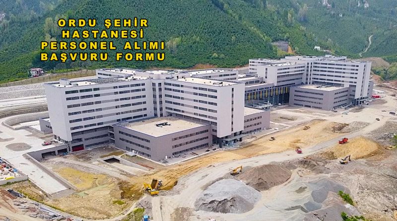 Ordu Şehir Hastanesi Personel Alımı Başvuru Formu 2026