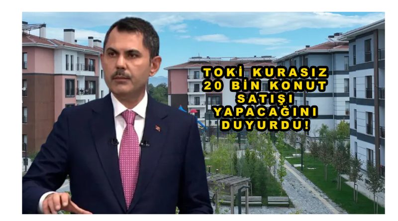 TOKİ Kurasız 20 Bin Konut Satış Kampanyası Başladı! 64 İlde 2+1 ve 3+1 Evler İçin Başvuru Şartları ve Fiyat Listesi