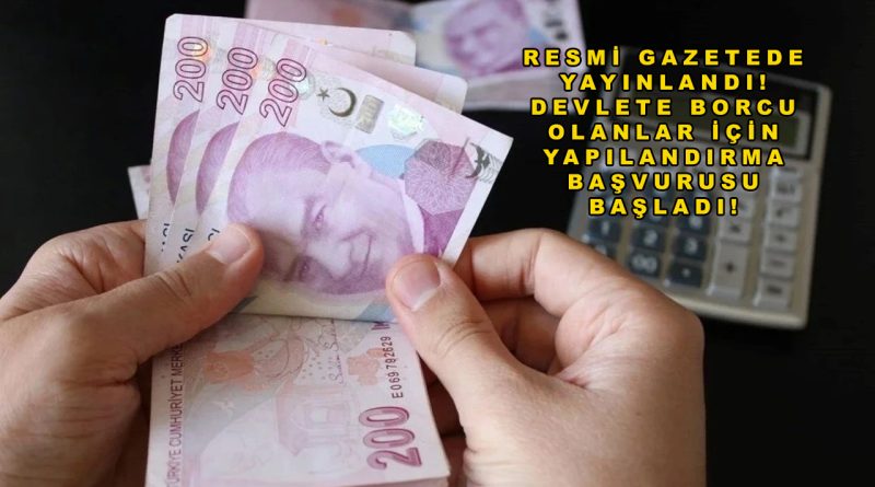 Vergi ve Kredi Borcu Olanlar Dikkat: Yapılandırma Başvuruları Başladı!