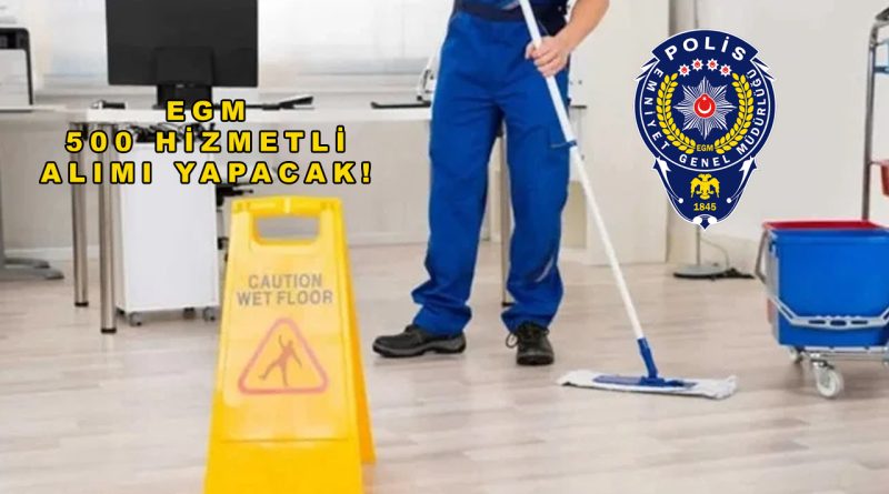 Emniyet Genel Müdürlüğü 78 İlde 500 Hizmetli Alımı Yapacak!