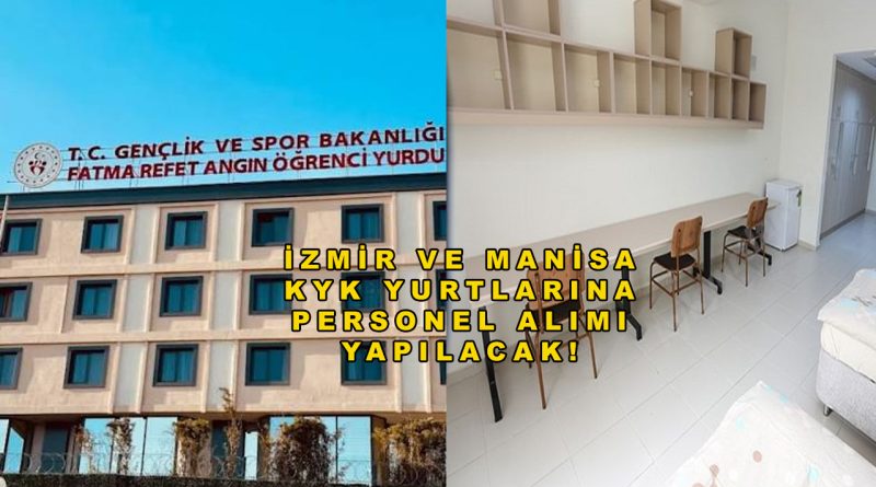 İzmir ve Manisa KYK Yurtlarına 45 Personel Alımı Yapılacak! GSB Personel Alımı Başvuruları Başlıyor