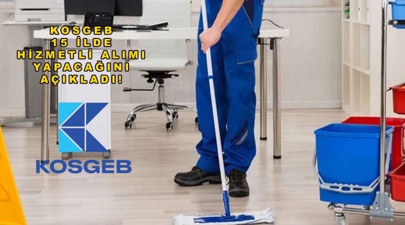 KOSGEB 15 ilde Hizmetli Alımı Yapacağını Açıkladı!