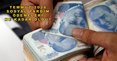 Temmuz 2026 Sosyal Yardımlar Ne Kadar Oldu? Temmuz 2026 Sosyal Yardımlar Ne Kadar Oldu?