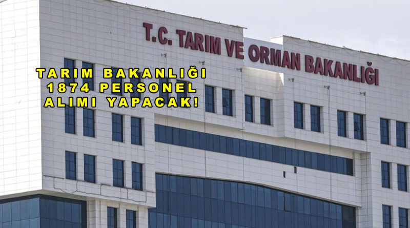 Tarım ve Orman Bakanlığı 1.874 Personel Alımı Yapacak!