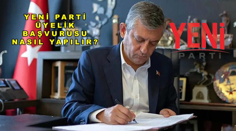 Yeni Parti Üyelik Başvurusu Nasıl Yapılır? 2026