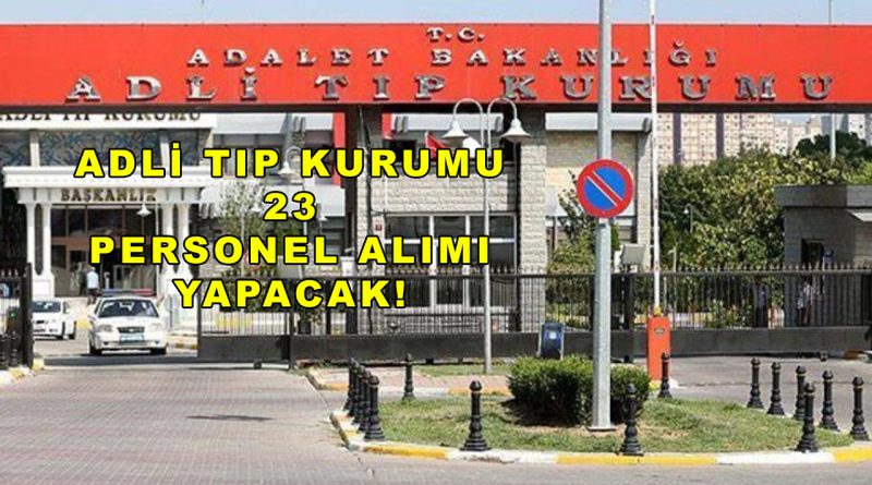Adli Tıp Kurumu 23 Personel Alımı Yapacağını Duyurdu!
