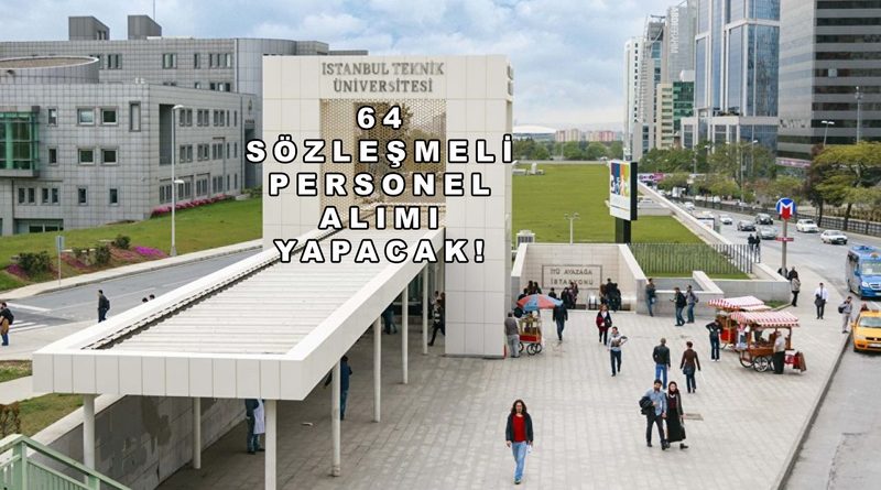 İstanbul Teknik Üniversitesi 64 Personel Alımı Yapacak!