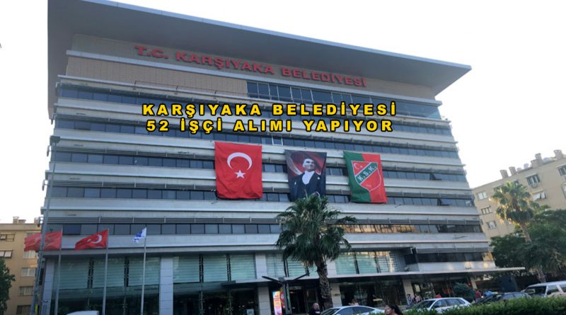 Karşıyaka Belediyesi 52 İşçi Alımı Yapıyor!