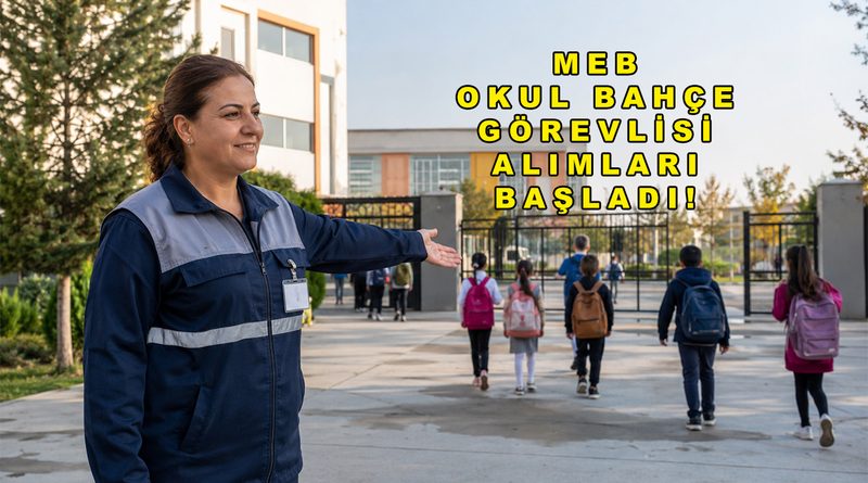 Okul Bahçe Görevlisi Alımı Başvuruları Başladı! 2026
