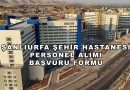 Şanlıurfa Şehir Hastanesi Personel Alımı Başvuru Formu 2026