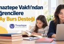 Tınaztepe Vakfı’ndan Öğrencilere 9 Ay Burs Desteği
