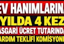 Ev Hanımlarına Yılda 4 Kez Asgari Ücret Tutarında Yardım Teklifi Komisyonda