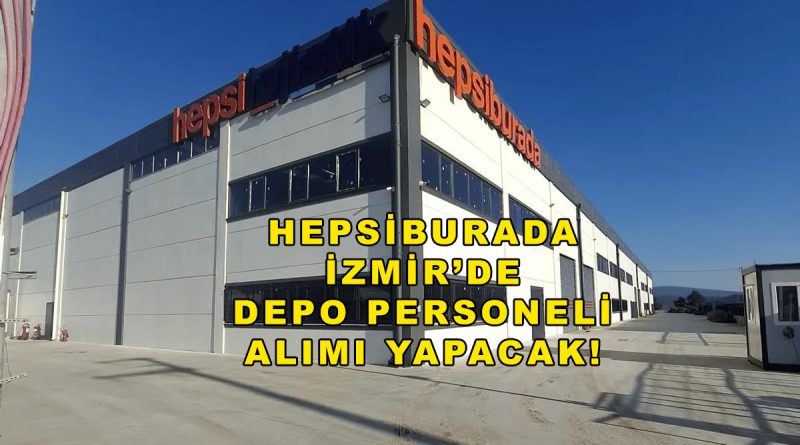 Hepsiburada İzmir’de Depo Personeli Alımı Yapacak! 2026