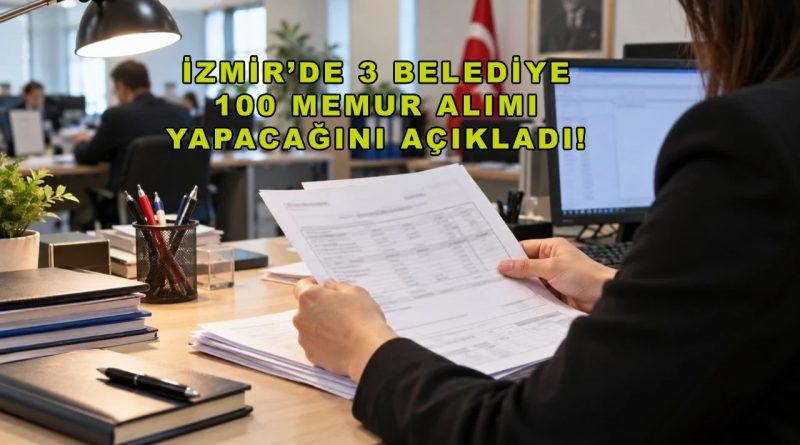 İzmir’de üç belediye 100 memur alımı yapacak