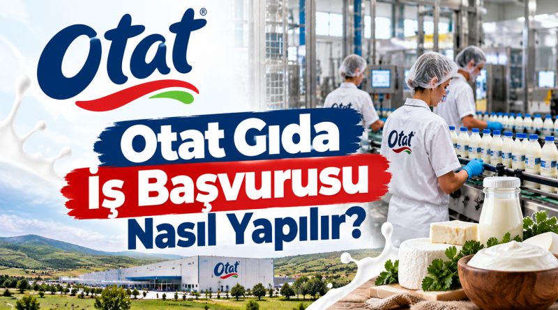 Otat Gıda İş Başvurusu Nasıl Yapılır? Fabrika Personel Alımı ve Başvuru Formu